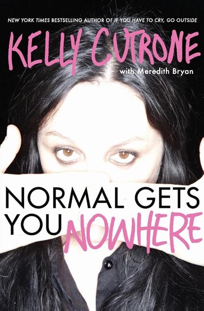 Normal Gets You Nowhere, Kelly Cutrone ; Meredith Bryan - Paperback - 9780062059819
