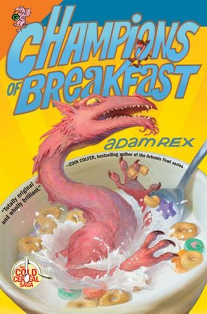 Champions of Breakfast, Adam Rex - Ebook - 9780062060105