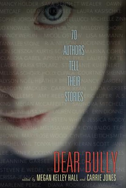 Dear Bully: Seventy Authors Tell Their Stories, Megan Kelley Hall ; Carrie Jones - Paperback - 9780062060976