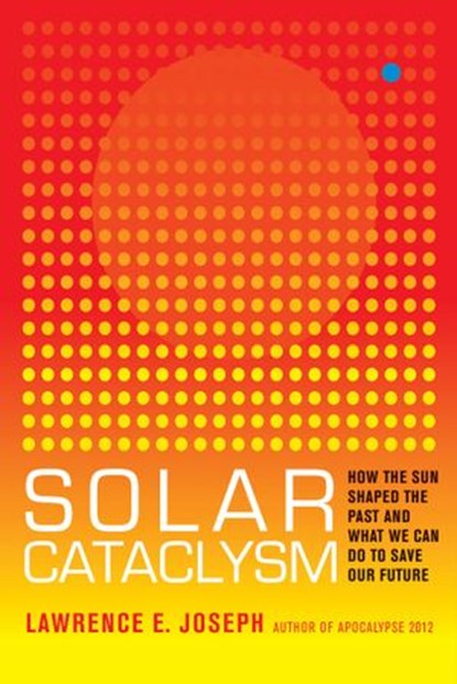 Solar Cataclysm, Lawrence E Joseph - Ebook - 9780062061935