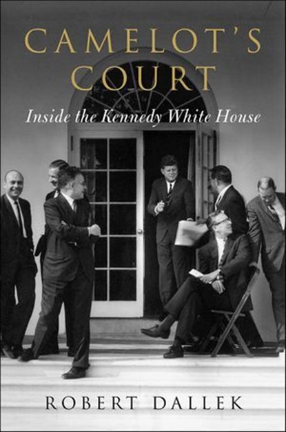 Camelot's Court, Robert Dallek - Ebook - 9780062065865
