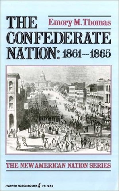 The Confederate Nation: 1861–1865, Emory M. Thomas - Ebook - 9780062069467