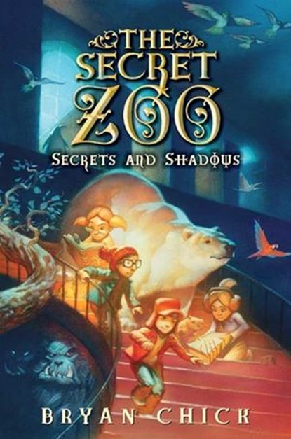 The Secret Zoo: Secrets and Shadows, Bryan Chick - Ebook - 9780062069580