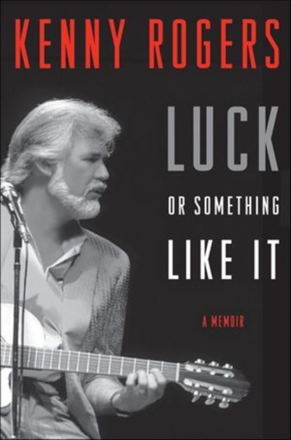 Luck or Something Like It, Kenny Rogers - Ebook - 9780062071606