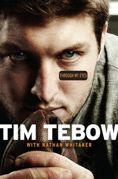 Through My Eyes, Tim Tebow ; Nathan Whitaker - Ebook - 9780062072153