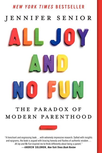 All Joy and No Fun, Jennifer Senior - Paperback - 9780062072245