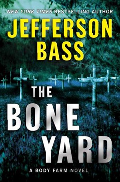 The Bone Yard, Jefferson Bass - Ebook - 9780062074560