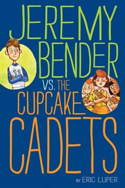 Jeremy Bender vs. the Cupcake Cadets, Eric Luper - Ebook - 9780062077110