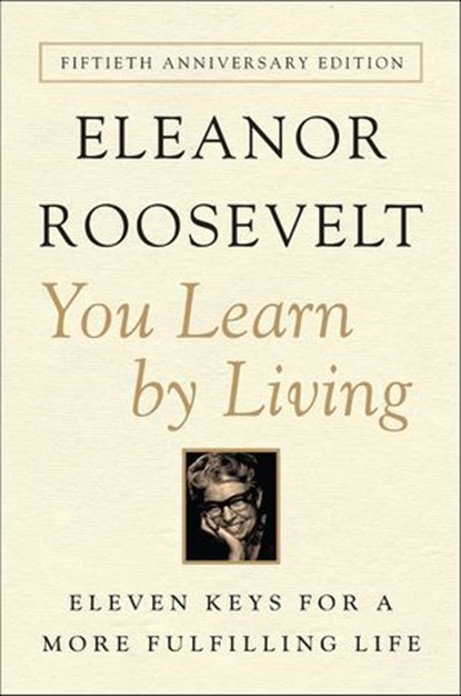 You Learn by Living, Eleanor Roosevelt - Ebook - 9780062078506