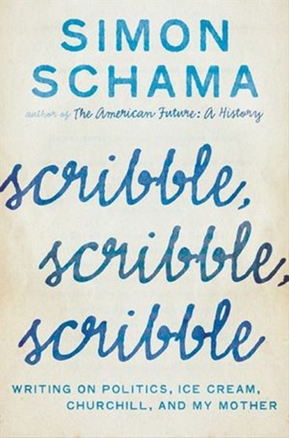 Scribble, Scribble, Scribble, Simon Schama - Ebook - 9780062079107