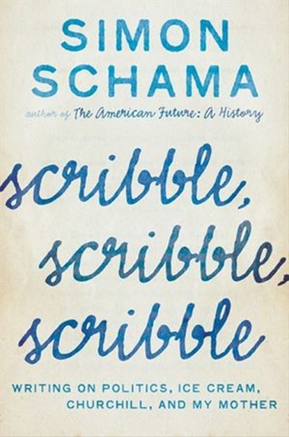 Scribble, Scribble, Scribble, Simon Schama - Ebook - 9780062079107