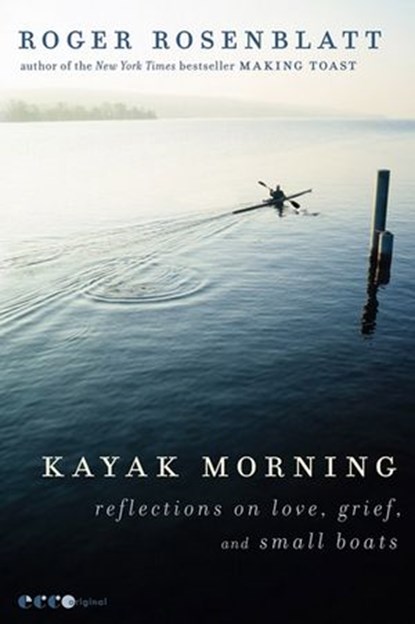 Kayak Morning, Roger Rosenblatt - Ebook - 9780062084040