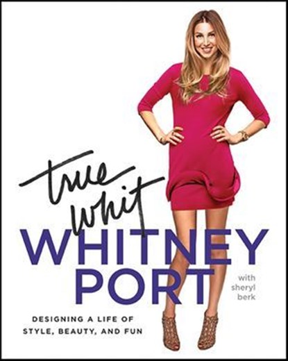 True Whit, Whitney Port - Ebook - 9780062087744