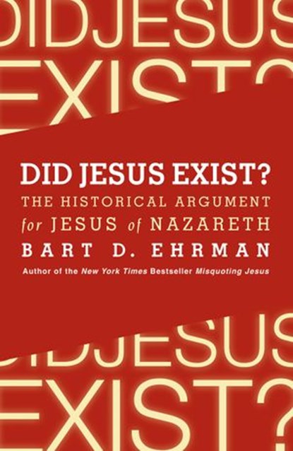 Did Jesus Exist?, Bart D. Ehrman - Ebook - 9780062089946