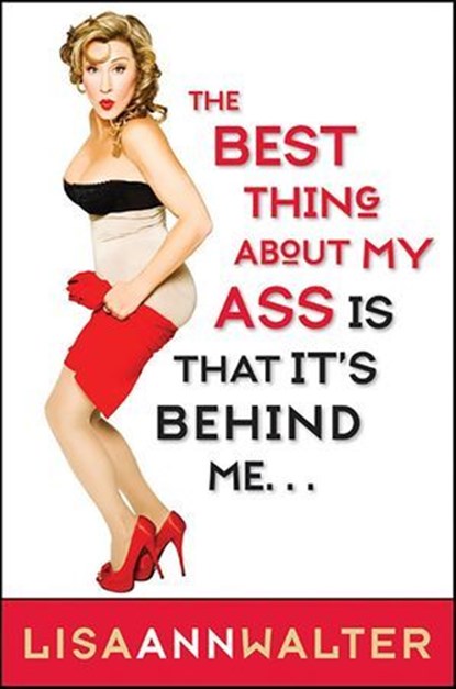 The Best Thing About My Ass Is That It's Behind Me, Lisa Ann Walter - Ebook - 9780062090645