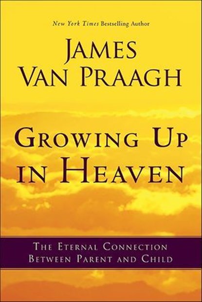 Growing Up in Heaven, James Van Praagh - Ebook - 9780062090669