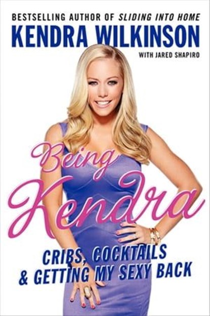 Being Kendra, Kendra Wilkinson - Ebook - 9780062091208
