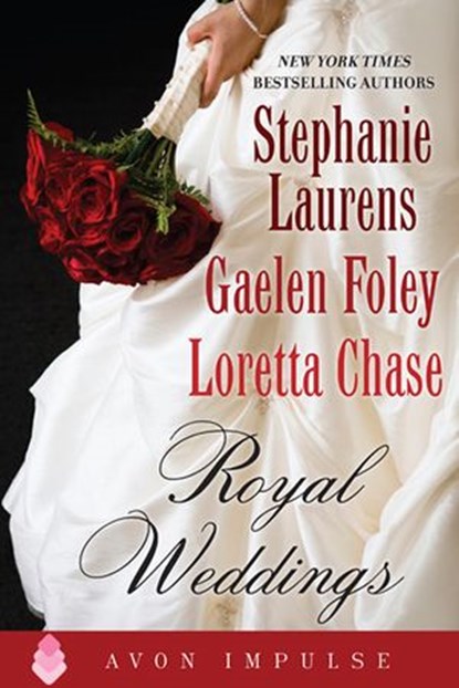 Royal Weddings, Stephanie Laurens ; Gaelen Foley ; Loretta Chase - Ebook - 9780062091871