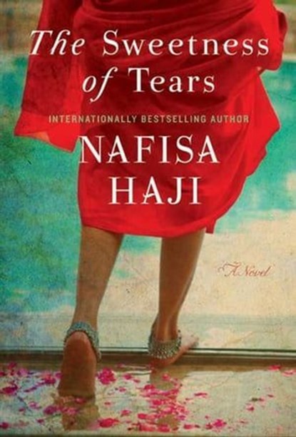 The Sweetness of Tears, Nafisa Haji - Ebook - 9780062092038