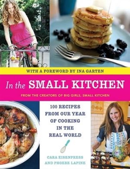 In the Small Kitchen, Cara Eisenpress ; Phoebe Lapine - Ebook - 9780062092045