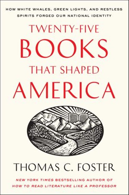 Twenty-five Books That Shaped America, Thomas C Foster - Ebook - 9780062092076
