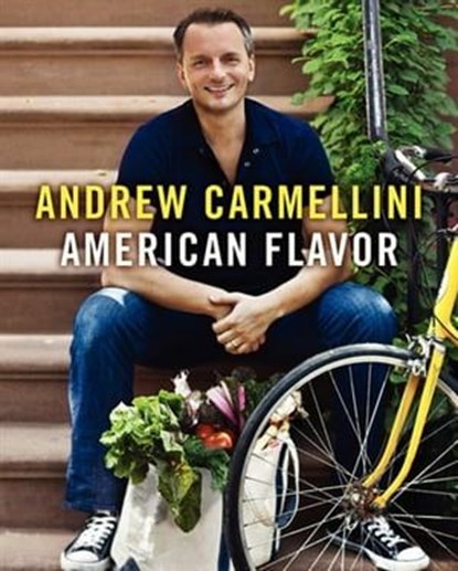 American Flavor, Andrew Carmellini - Ebook - 9780062096791