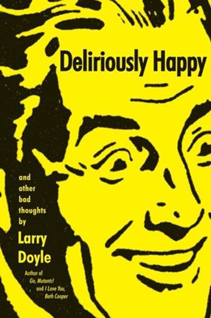 Deliriously Happy, Larry Doyle - Ebook - 9780062096814