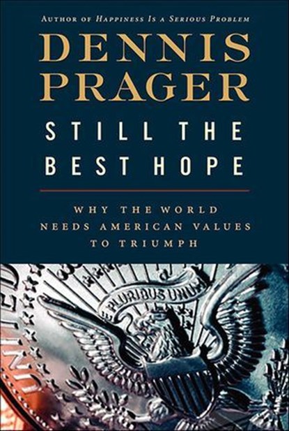 Still the Best Hope, Dennis Prager - Ebook - 9780062097811