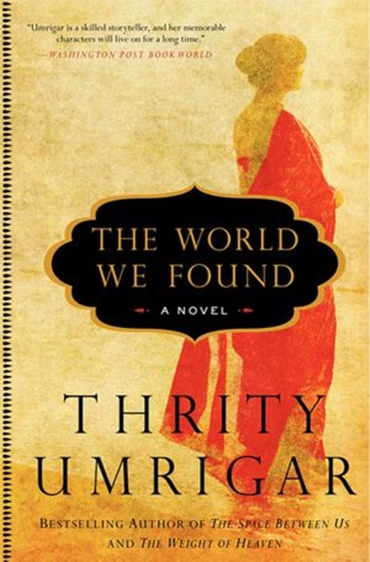 The World We Found, Thrity Umrigar - Ebook - 9780062098078