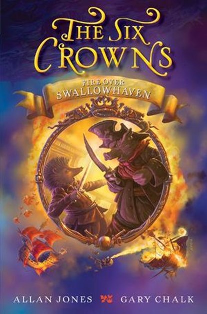 The Six Crowns: Fire over Swallowhaven, Allan Jones - Ebook - 9780062098412