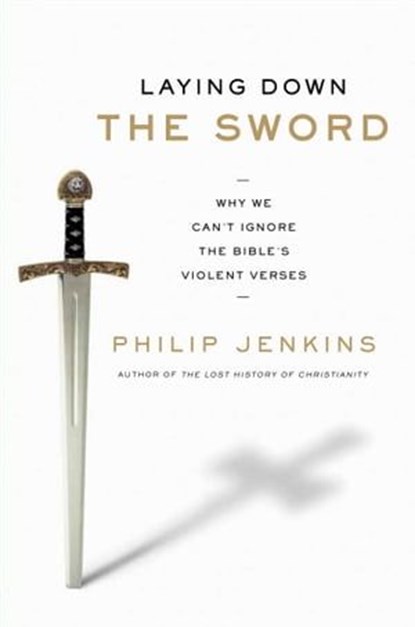 Laying Down the Sword, Philip Jenkins - Ebook - 9780062098559