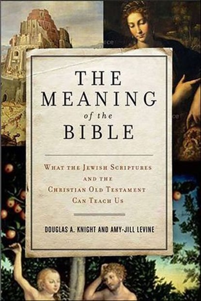 The Meaning of the Bible, Douglas A. Knight ; Amy-Jill Levine - Ebook - 9780062098597