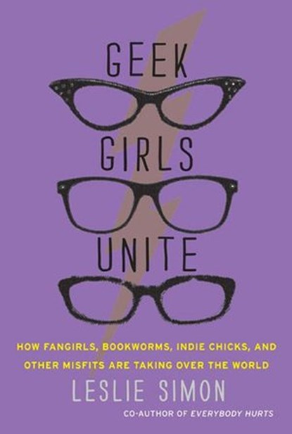 Geek Girls Unite, Leslie Simon - Ebook - 9780062099020