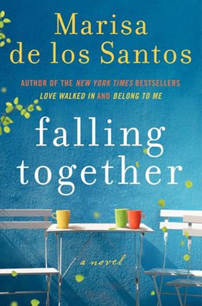 Falling Together, Marisa de los Santos - Ebook - 9780062100726