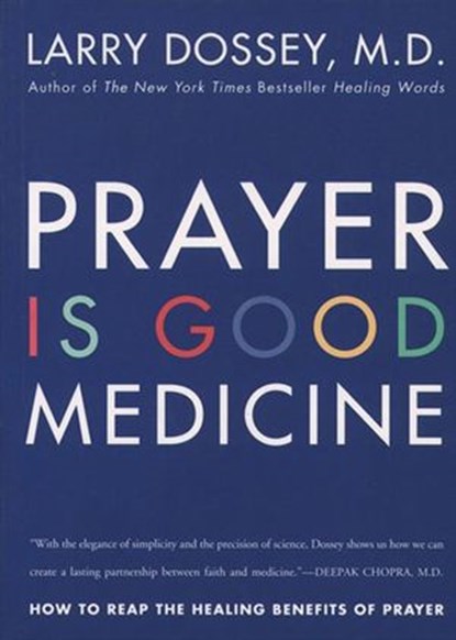 Prayer Is Good Medicine, Larry Dossey - Ebook - 9780062109583