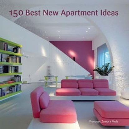 150 Best New Apartment Ideas, Francesc Zamora - Ebook - 9780062109620