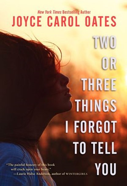 Two or Three Things I Forgot to Tell You, Joyce Carol Oates - Ebook - 9780062110497