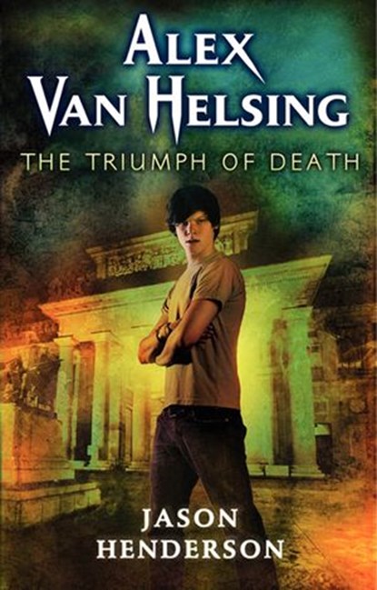 Alex Van Helsing: The Triumph of Death, Jason Henderson - Ebook - 9780062114273