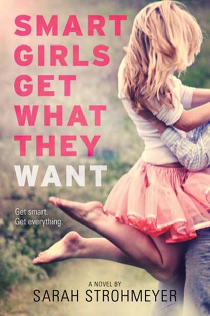 Smart Girls Get What They Want, Sarah Strohmeyer - Ebook - 9780062114495