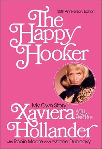 The Happy Hooker, Xaviera Hollander ; Robin Moore ; Yvonne Dunleavy - Ebook - 9780062116611