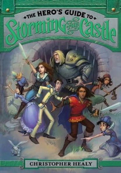 The Hero's Guide to Storming the Castle, Christopher Healy - Ebook - 9780062118479