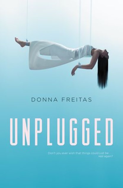 Unplugged, Donna Freitas - Ebook - 9780062118622