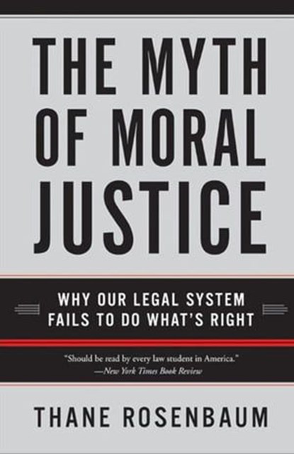 The Myth of Moral Justice, Thane Rosenbaum - Ebook - 9780062119889