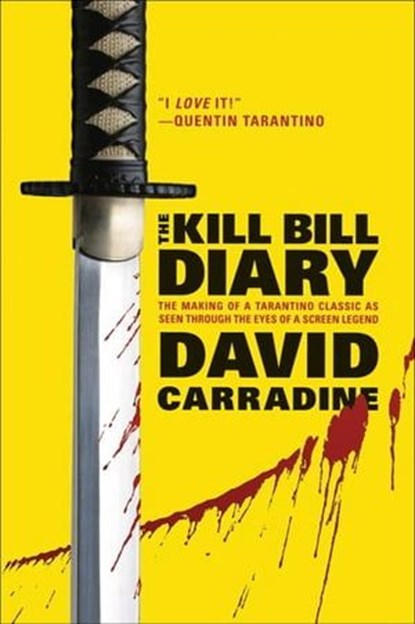 The Kill Bill Diary, David Carradine - Ebook - 9780062120571