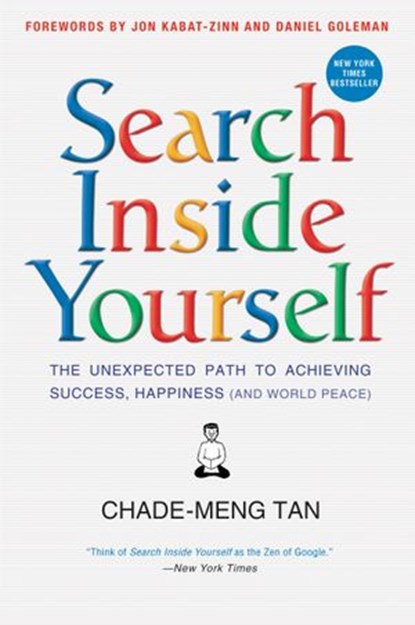 Search Inside Yourself, Chade-Meng Tan ; Daniel Goleman ; Jon Kabat-Zinn - Ebook - 9780062121424