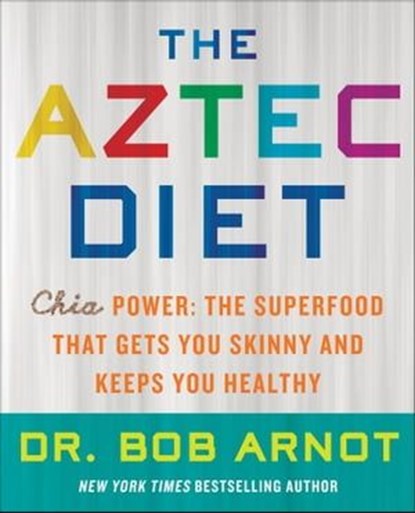 The Aztec Diet, Dr. Bob Arnot, M.D. - Ebook - 9780062124081