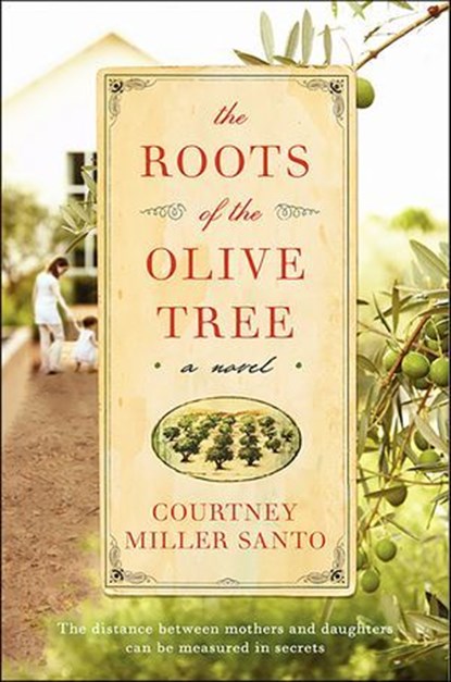 The Roots of the Olive Tree, Courtney Miller Santo - Ebook - 9780062130532