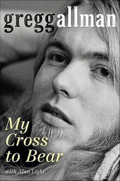 My Cross to Bear, Gregg Allman ; Alan Light - Ebook - 9780062132291