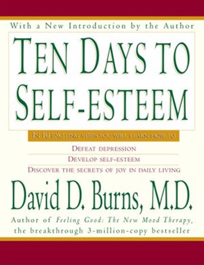 Ten Days to Self-Esteem, David D Burns M.D. - Ebook - 9780062136510