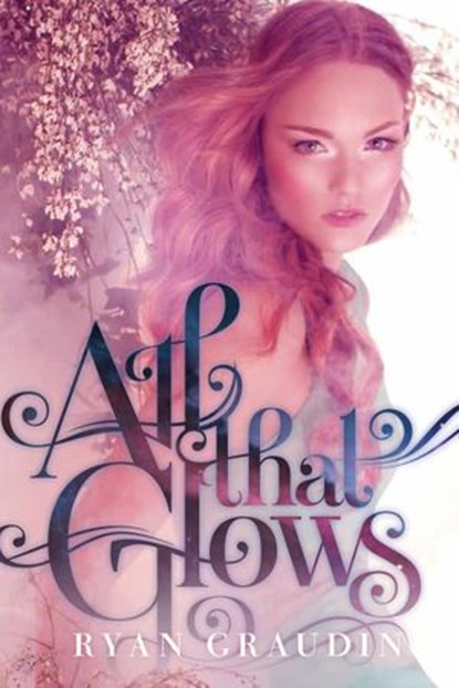 All That Glows, Ryan Graudin - Ebook - 9780062187420